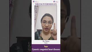 MRCEM  Cyanotic Congenital Heart Diseases  Dr Faiza Afshan  StudyMRCEM [upl. by Oelak]