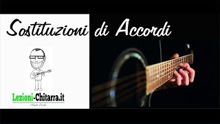 CHITARRA E ARMONIA SOSTITUZIONE DI ACCORDI  LEZIONE TUTORIAL [upl. by Ongineb]