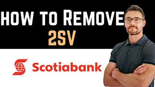 ✅ How to Remove 2SV in Scotiabank Full Guide [upl. by Asyar]