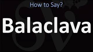 How to Pronounce Balaclava CORRECTLY [upl. by Nnor]