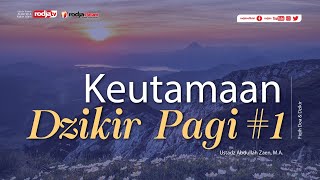 Fiqih Doa amp Dzikir  Keutamaan Dzikir Pagi 1  Ustadz Abdullah Zaen MA [upl. by Najtsirk]