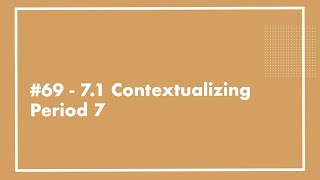 69  APUSH 71 Contextualizing Period 7 UPDATED [upl. by Rot]