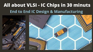 IC Design amp Manufacturing Process  Beginners Overview to VLSI [upl. by Ahseel765]