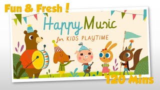 120 Mins Happy Music for Playtime  Playtime Music for Kids amp Toddlers [upl. by Nrehtak291]