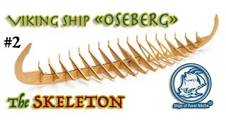 2 Viking ship OSEBERG  SKELETON  model ship building [upl. by Enitnelav]