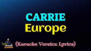 Carrie  Europe Karaoke Version Lyrics [upl. by Hance]