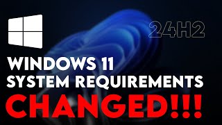 Microsoft changed Windows 11 24H2 System Requirements [upl. by Gladdy]