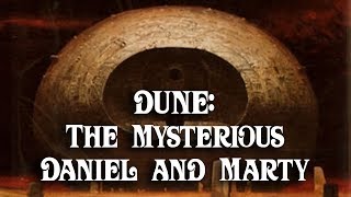 Dune Who Are The Mysterious Daniel and Marty [upl. by Nitza]