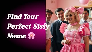 Sissy Training 1  Find Your Perfect Sissy Name 🌸 [upl. by Arahset]