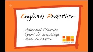 Adverbial Clauses  Adverbialsätze im Englischen part 2 [upl. by Eidurt]