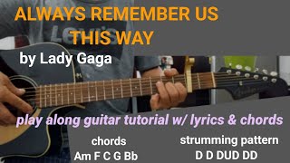 ALWAYS REMEMBER US THIS WAY by Lady Gaga play along guitar tutorial with lyrics and chords [upl. by Norramic693]