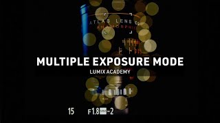 How to use Multiple Exposure Mode  LUMIX Academy  S5 [upl. by Lubbi]