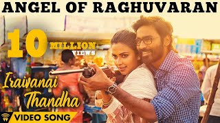 Angel Of Raghuvaran  Iraivanai Thandha Video Song  Velai Illa Pattadhaari 2  Dhanush Amala [upl. by Einolem650]