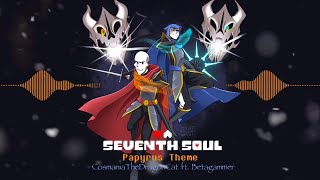 Seventh Soul Papyrus Theme REMIX  CosmaniaTheDragonCat Original ft BetaGammer [upl. by Asoral416]