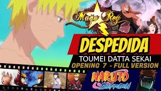 DESPEDIDA TOUMEI DATTA SEKAI  Op Naruto Shippuden  MAGO REY  Español Latino [upl. by Assetak]