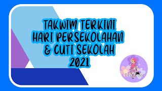 TAKWIM TERKINI HARI PERSEKOLAHAN amp CUTI SEKOLAH 2021 fiezadelights tutorialteacherfieza [upl. by Hakceber]