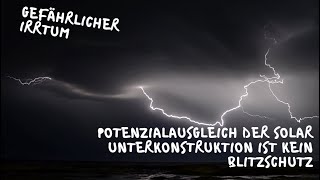 Gefährlicher Irrtum Potenzialausgleich der Solar Unterkonstruktion ist kein Blitzschutz fürs Haus [upl. by Mairim]