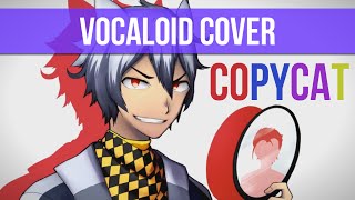 【Dex】 Copycat 【VOCALOID Cover】 [upl. by Dnob]