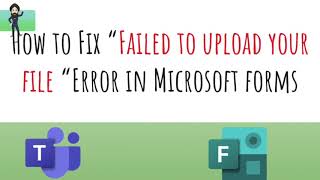 How to Fix “Failed to upload your file “Error in Microsoft forms Shared by Teams [upl. by Badr]