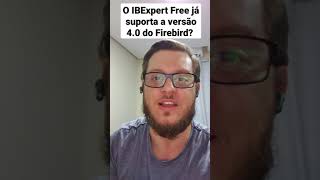 O IBExpert Free já suporta a versão 40 do Firebird shorts [upl. by Akyeluz]