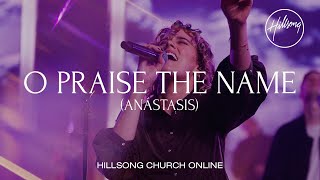 O Praise The Name Anástasis Church Online  Hillsong Worship [upl. by Demakis]