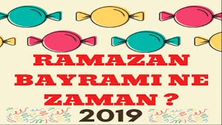 RAMAZAN BAYRAMI NE ZAMAN 2019 [upl. by Kcajyllib]