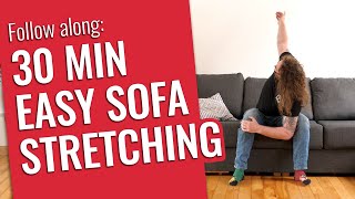 30 Min Easy Sofa Stretch Follow Along [upl. by Atekram]