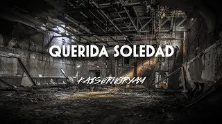 Kaisernooryam  Querida Soledad [upl. by Otrebilif211]