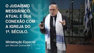 O Judaísmo Messiânico atual e sua conexão com a igreja do 1º Século  Marcelo Guimarães [upl. by Gylys5]