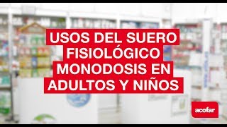 Usos del suero fisiológico monodosis en adultos y niños [upl. by Assenahs]