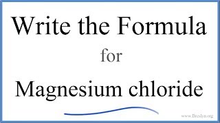 How to Write the Formula for MgCl2 Magnesium chloride [upl. by Sashenka]