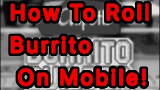 HOW TO ROLL BURRITOS ON MOBILE ROBLOX CHIPOTLE [upl. by Ardnoid]