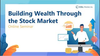 COL Webinar Building Wealth Through the Stock Market [upl. by Oivatco559]