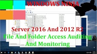 Server 2016 And 2012 R2  File And Folder Access Auditing And Monitoring [upl. by Leelahk]