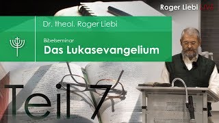 Dr theol Roger Liebi  Das Lukasevangelium ab Kapitel 81  Teil 7 [upl. by Ahsia647]