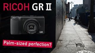 Ricoh GR II Review  PalmSized Perfection [upl. by Bruns]