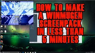 HOW TO CREATE A MUGEN SCREENPACK IN 5 MINUTES [upl. by Margreta]