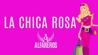 La Chica Rosa Alfareros [upl. by Giark346]