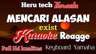 MENCARI ALASAN Exist karaoke Reggae [upl. by Donahue]