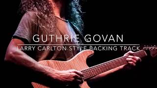 Guthrie Govan  Larry Carlton style backing track 120 bpm [upl. by Cheslie302]