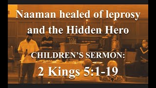 CHILDREN’S SERMON  Naaman Healed of Leprosy amp the Hidden Hero  2 Kings 51 19 [upl. by Aible]