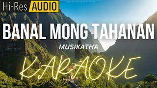 Banal Mong Tahanan Karaoke  Minus One  Instrumental [upl. by Gleda750]