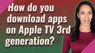 How do you download apps on Apple TV 3rd generation [upl. by Annirak]