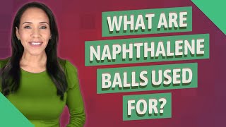 What are naphthalene balls used for [upl. by Pegasus197]