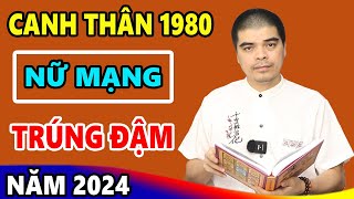 Vận Mệnh Tử Vi Tuổi Canh Thân 1980 Nữ Mạng năm 2024 May Mắn Giàu Có mất ăn mất ngủ vì Quá Giàu [upl. by Storm]