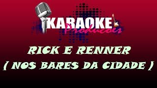 RICK E RENNER  NOS BARES DA CIDADE  KARAOKE [upl. by Eednar]