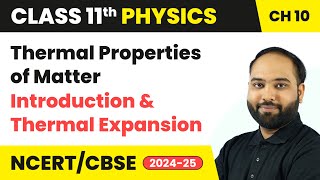 Thermal Properties of Matter  Introduction amp Thermal Expansion  Class 11 Physics Chapter 10  CBSE [upl. by Sinnylg]