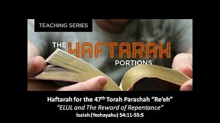 47 Haftarah Reeh  Isaiah 5411555 Elul and the Reward of Repentance [upl. by Etnaid701]