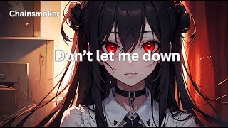 ChainsmokerDont let me down SlowedReverbLyrics ft Daya [upl. by Enaht]