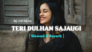 Sajan Sajan Teri Dulhan Remix Lofi Song Bollywood LOFI Song Slowed and Reverb [upl. by Henderson]